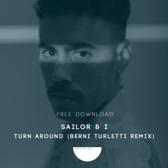 Sailor & I - Turn Around (Berni Turletti Unofficial Remix) [Free Download]