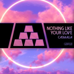 Casmalia - Nothing Like Your Love [ELECTRIC HAWK PREMIERE]
