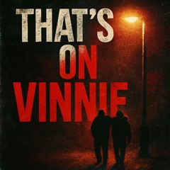 That’s on Vinnie