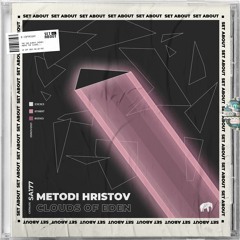 Metodi Hristov - Clouds Of Eden (Original Mix) [SET ABOUT]