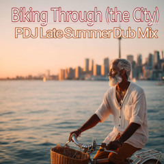 Biking Through (The City) ( PDJ Late Summer Dub Mix)