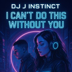 Dj J Instinct - Can’t Do This Without You Feat. Cassandra Delise