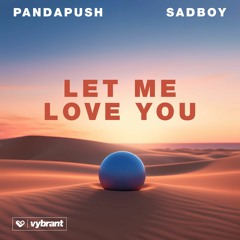 Pandapush & SADBOY - Let Me Love You