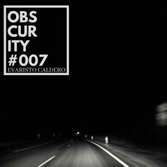 Obscurity - 007 - Opening Rafael Cerato for Club de Amigos Pro.