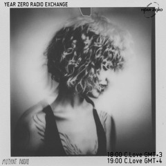 C.Love [Year Zero Radio x Mutant Radio]
