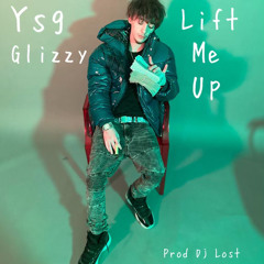 YSG GLIZZY - LIFT ME UP