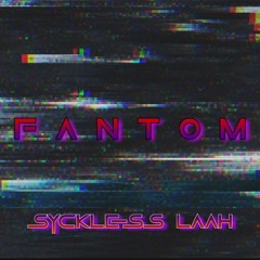 F A N T O M - [ SycklesS LaaH - remix ] 2X22