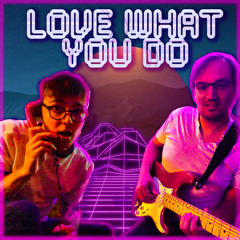 Love What You Do (feat. August Mez)