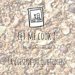 READ [EBOOK EPUB KINDLE PDF] Let me cook !: La cuisine du quotidien (French Edition) by  Gaëlle Daa