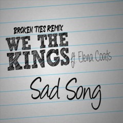 We The Kings - Sad Song [BROKEN TIES REMIX]