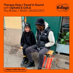 Therapy Dog #2 x Travel in Sound @ Refuge Worldwide - 16/12/2021