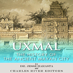 [FREE] KINDLE 💕 Uxmal: The History of the Ancient Mayan City by  Jesse Harasta,Charl