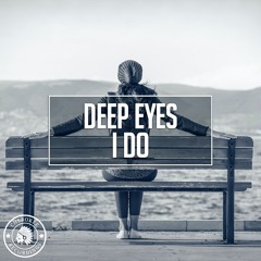 Deep Eyes - I Do