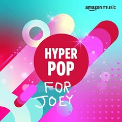 hyperpop for joey