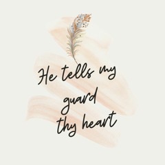 He Tells My Guard Thy Heart (NS50) w/ GG, VS, JM, CA & CC