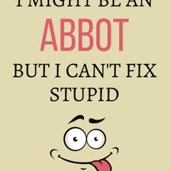 read i might be an abbot but i can't fix stupid: abbot notebook journal fun