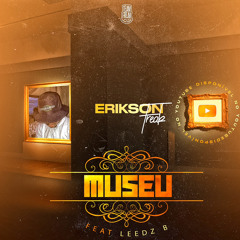 Erikson Freak - Museu Feat Leedz B