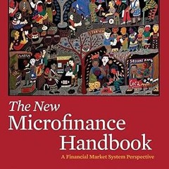 [PDF READ ONLINE] The New Microfinance Handbook: A Financial Market System Perspective By  Joan