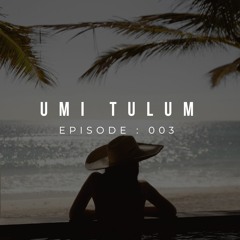 Tulum Live Set : Episode 003
