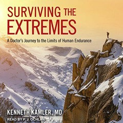 View KINDLE 📚 Surviving the Extremes: A Doctor's Journey to the Limits of Human Endu