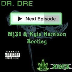 Dr. Dre - The Next Episode Feat. Snoop Dogg, Kurupt, Nate Dogg (Mj31 & Kyle Harrison Bootleg)