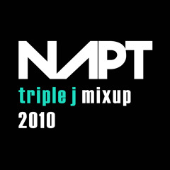NAPT - Triple J Mixup - 17.7.2010