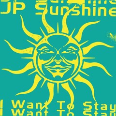 JP Sunshine - I Want To Stay