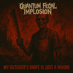 My Butcher's Knife is Just a Whore