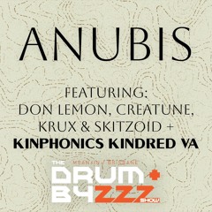 TBDNBS S4E11 w/ Anubis ft. Skitzoid, Krux, Creatune & Don Lemon + Kinphonics: Kindred VA Vol. 1