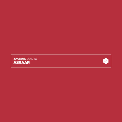 Juicebox Radio 153 - Asraar