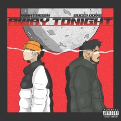 AWAY TONIGHT (feat. GUCCEY DOVE)