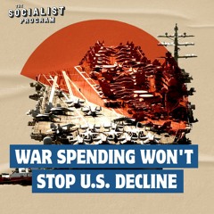 $106 Billion for Israel, Ukraine, Taiwan: How War Spending Subsidizes Capitalism