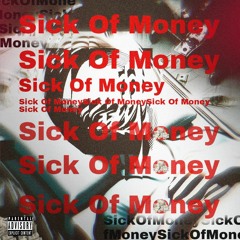 Sick Of Money (Prod. By Frabi)