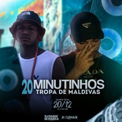 20 MINUTINHOS DA TROPA DE MALDIVAS ( DJS ISAQUE & DJ LOHAN ) final de ano🔥
