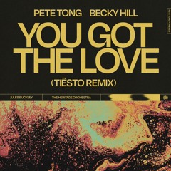 Pete Tong x Becky Hill x Tiësto (feat. Jules Buckley & The Heritage Orchestra) - You Got The Love (Tiësto Remix)