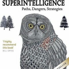 Superintelligence: Paths, Dangers, Strategies by Nick Bostrom : )