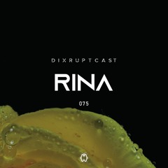 DIXRUPTCAST 075 | RINA