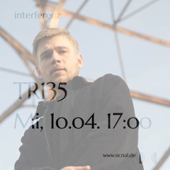 20240410 // [sic]nal - INTERFERENZ w/ TR135