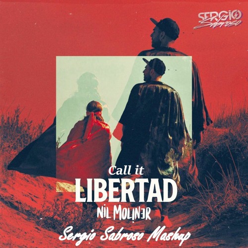 Nil Moliner, Ingrosso Ft Alesso - Call It Libertad (Sergio Sabroso Mashup)