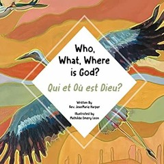 [READ] EBOOK 📰 Who, What, Where is God?: Qui et Où est Dieu? by  Rev. JeanMarie Harp