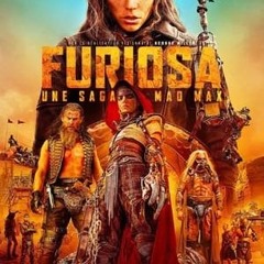 [FILMS] VOIR Furiosa: Une saga Mad Max en Streaming VF en VOSTFR