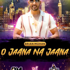 Brian Mohan - O Jaana Na Jaana