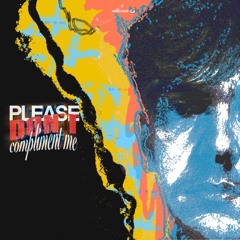 PLEASE DON’T COMPLIMENT ME