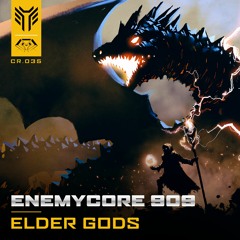 Enemycore 909 - Elder Gods