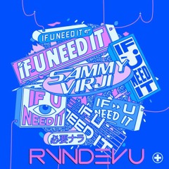 Sammy Virji vs. Sammy Porter - If U Need It vs. Kicking You Out (RVNDEVU Mashup)