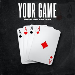 Moonlight x Dayana - Your Game (Original Mix)