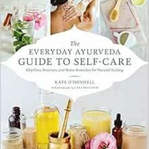 Stream View PDF The Everyday Ayurveda Guide to SelfCare Rhythms