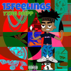 Yxng Dripp - 15 feelings