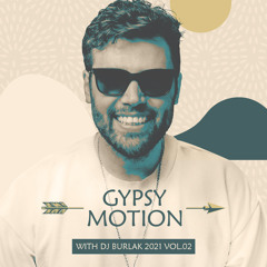 Gypsy Motion With Dj Burlak  2021 Vol.02
