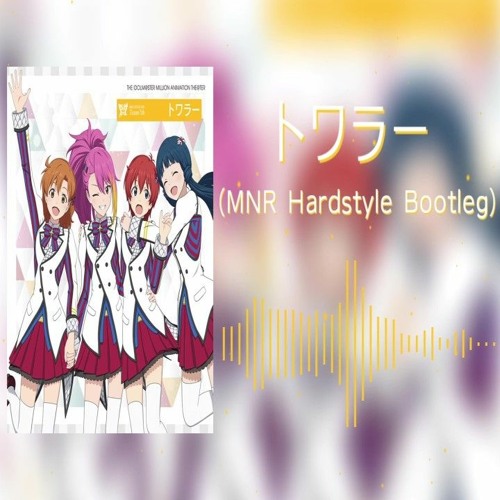 トワラー(MNR Hardstyle Bootleg)